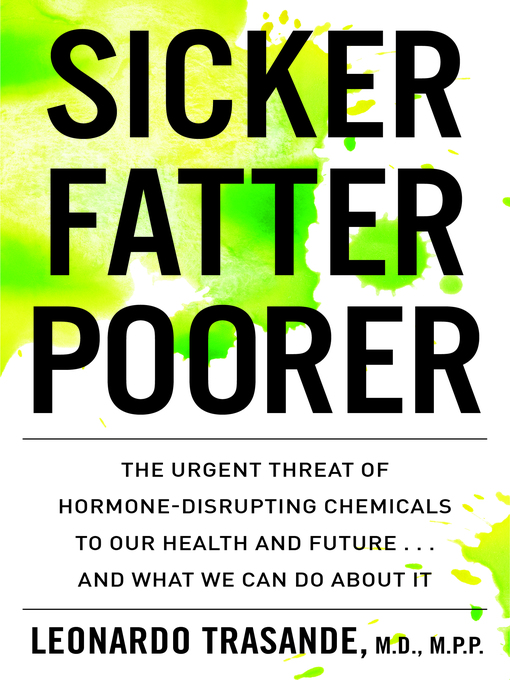 Title details for Sicker, Fatter, Poorer by Leonardo Trasande - Available